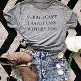 Women's Sorry I Have Plans With My Dog Printed T-Shirt