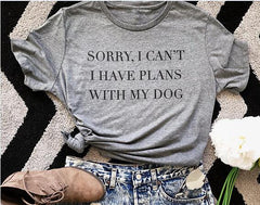 Women's Sorry I Have Plans With My Dog Printed T-Shirt